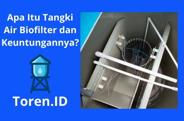 Apa Itu Tangki Air Biofilter dan Keuntungannya