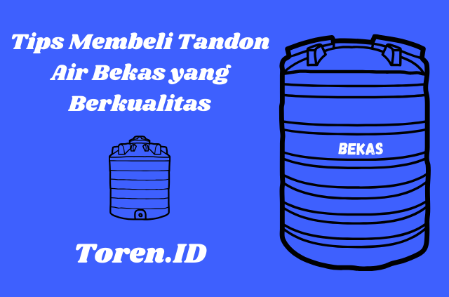 Tips Membeli Tandon Air Bekas yang Berkualitas