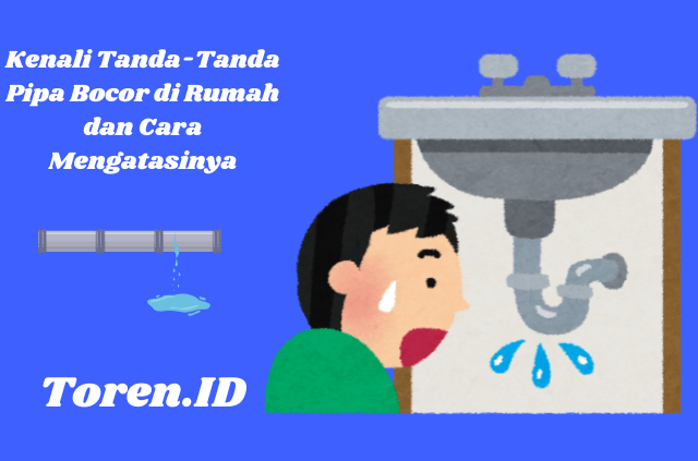 Kenali Tanda-Tanda Pipa Bocor di Rumah dan Cara Mengatasinya
