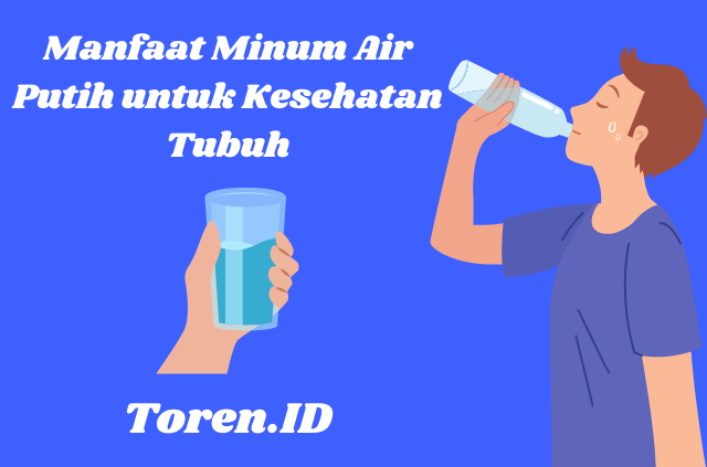 Manfaat Minum Air Putih untuk Kesehatan Tubuh