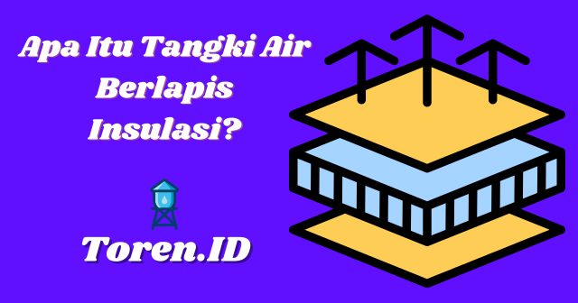 Apa Itu Tangki Air Berlapis Insulasi