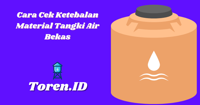 Cara Cek Ketebalan Material Tangki Air Bekas