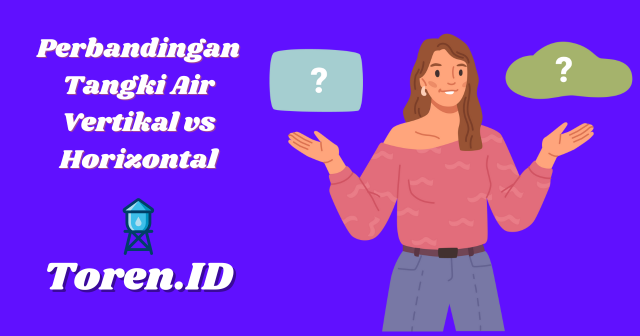 Perbandingan Tangki Air Vertikal vs Horizontal